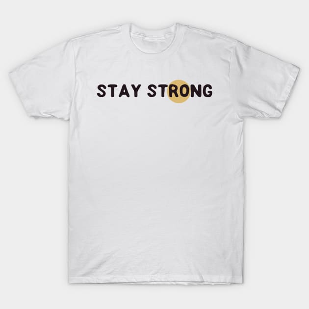 Stay strong T-Shirt by Flaxenart